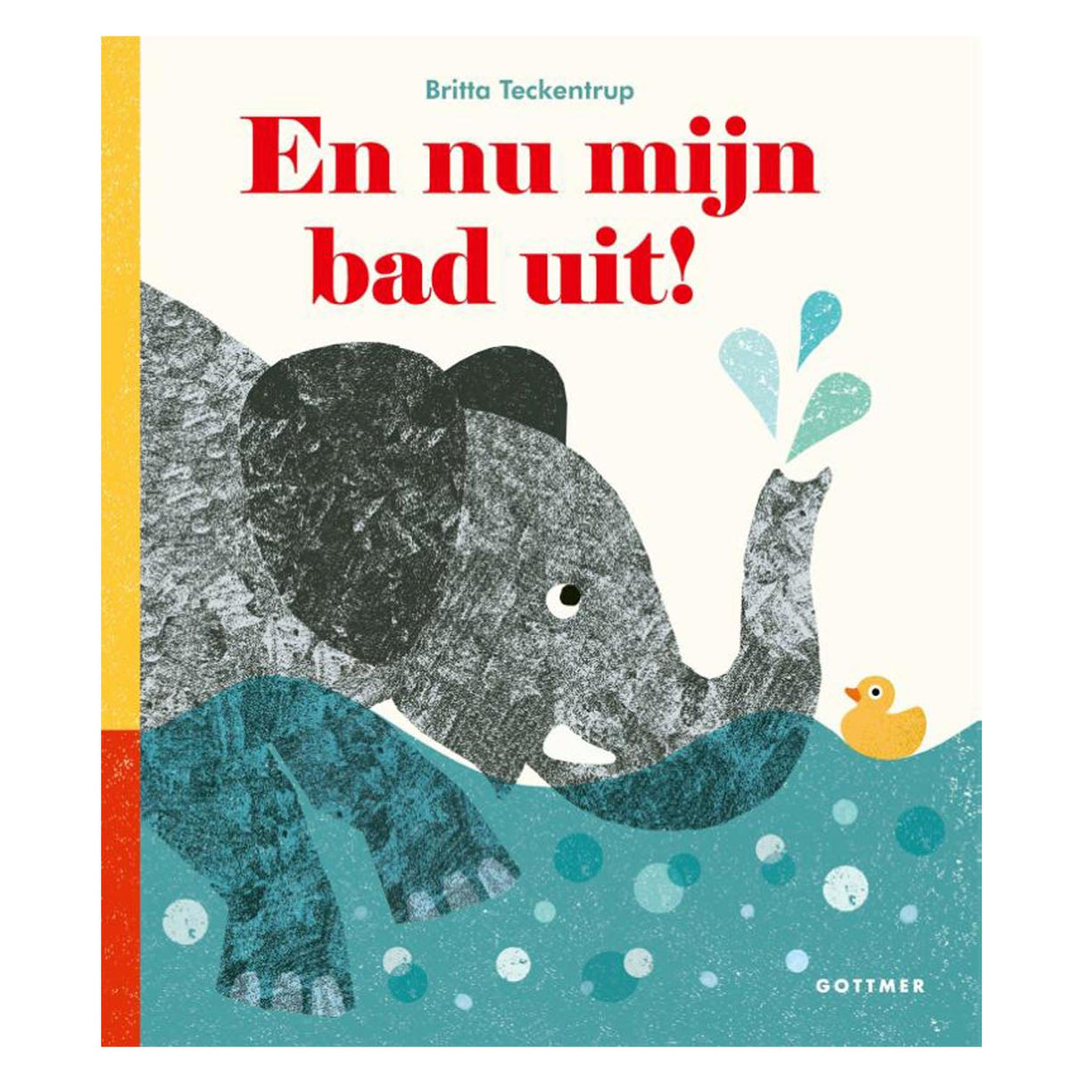 Gottmer publishing group and now my bath out! board book. 3+