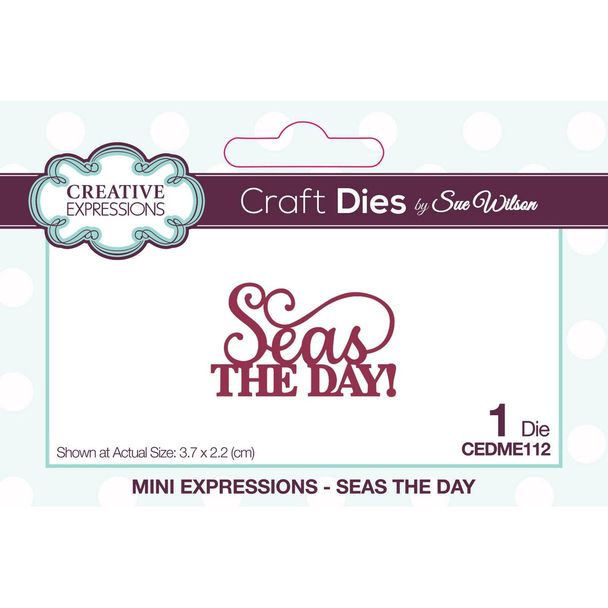 Creative Expressions • Mini Expressions Die Seas The Day